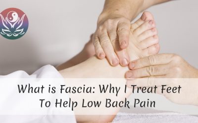 What is Fascia: Why I Treat Feet To Help Low Back Pain